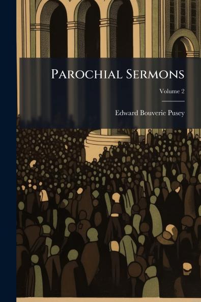 Parochial Sermons; Volume 2