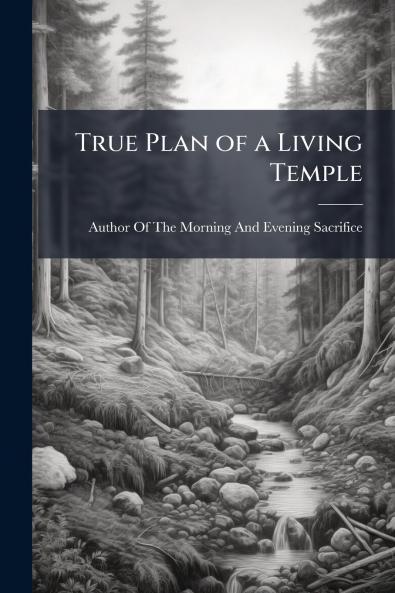 True Plan of a Living Temple