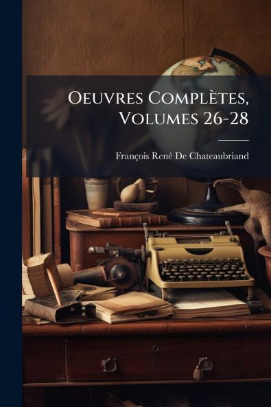 Oeuvres Complètes Volumes 26-28
