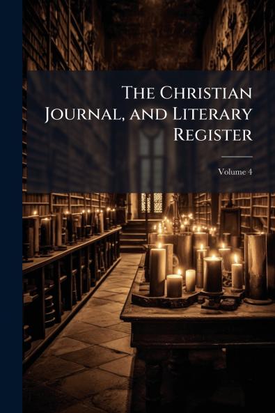 The Christian Journal and Literary Register; Volume 4