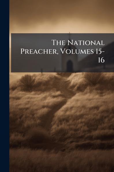 The National Preacher Volumes 15-16
