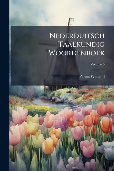Nederduitsch Taalkundig Woordenboek; Volume 5