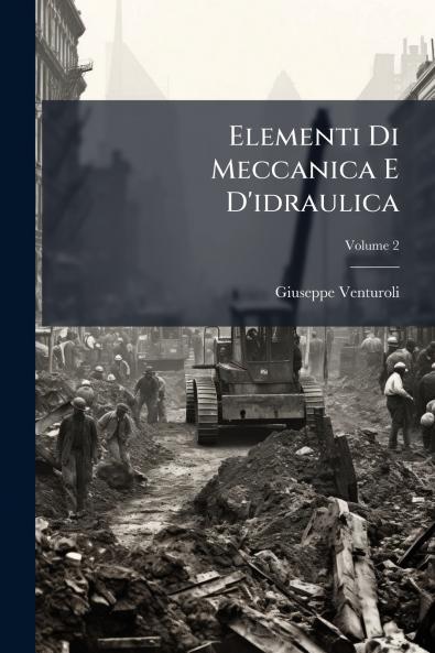 Elementi Di Meccanica E D'idraulica; Volume 2