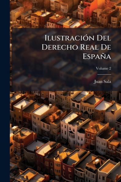 Ilustración Del Derecho Real De España; Volume 2