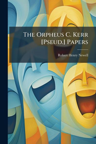 The Orpheus C. Kerr [Pseud.] Papers