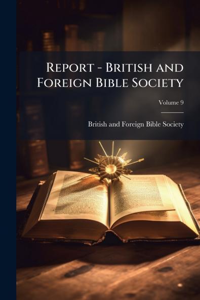 Report - British and Foreign Bible Society; Volume 9