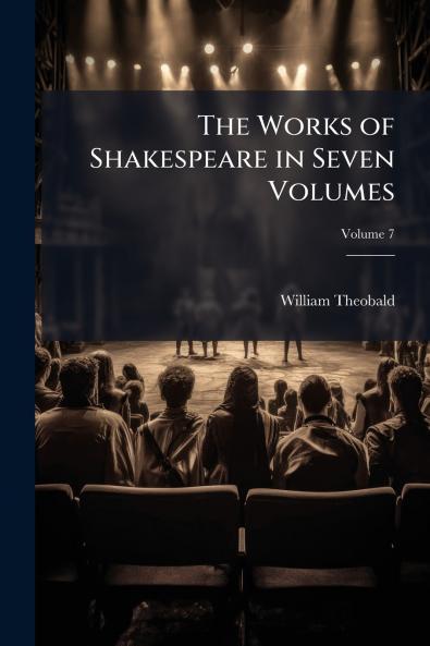 The Works of Shakespeare in Seven Volumes; Volume 7