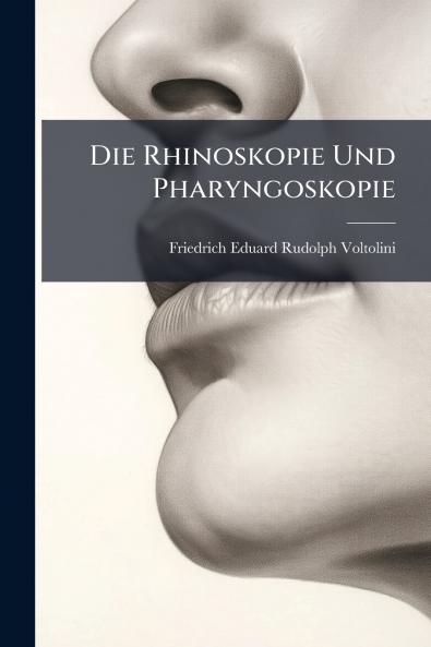Die Rhinoskopie Und Pharyngoskopie