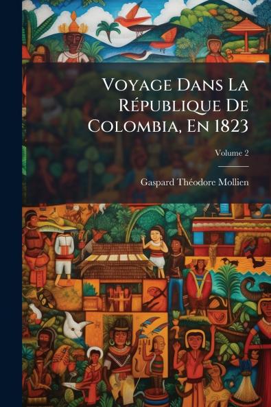 Voyage Dans La République De Colombia En 1823; Volume 2