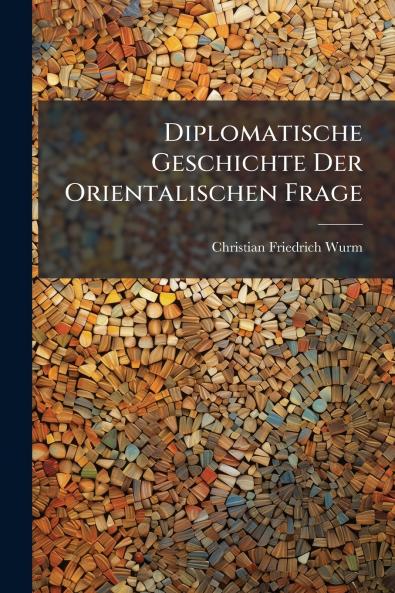 Diplomatische Geschichte Der Orientalischen Frage