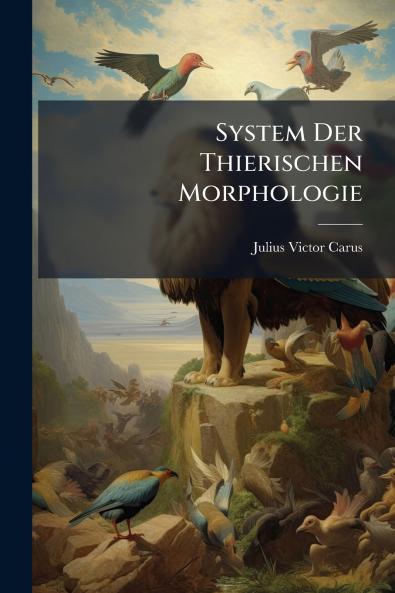 System Der Thierischen Morphologie