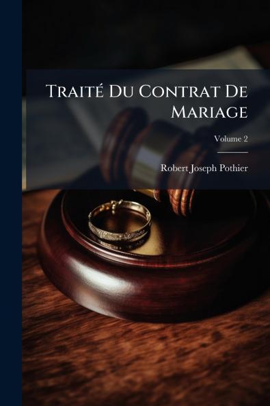 Traité Du Contrat De Mariage; Volume 2