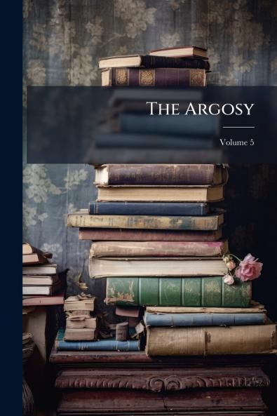 The Argosy; Volume 5