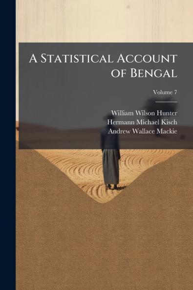 A Statistical Account of Bengal; Volume 7