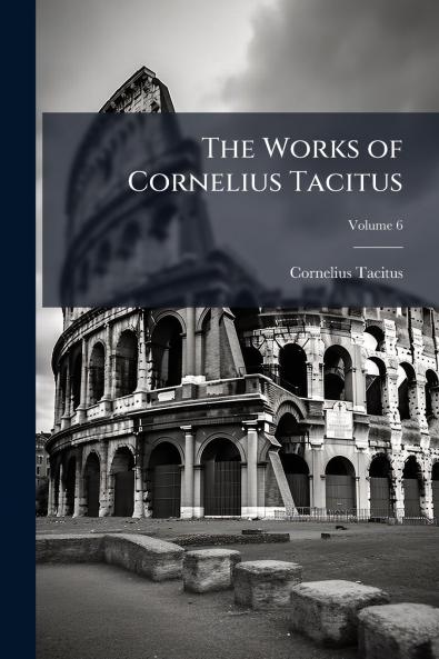 The Works of Cornelius Tacitus