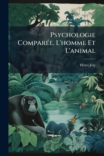 Psychologie Comparée. L'homme Et L'animal