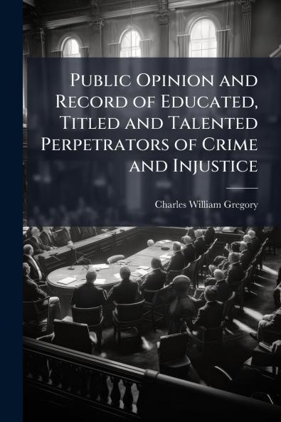 Public Opinion and Record of Educated Titled and Talented Perpetrators of Crime and Injustice