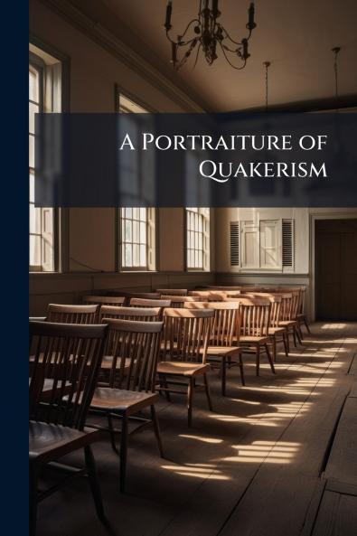A Portraiture of Quakerism