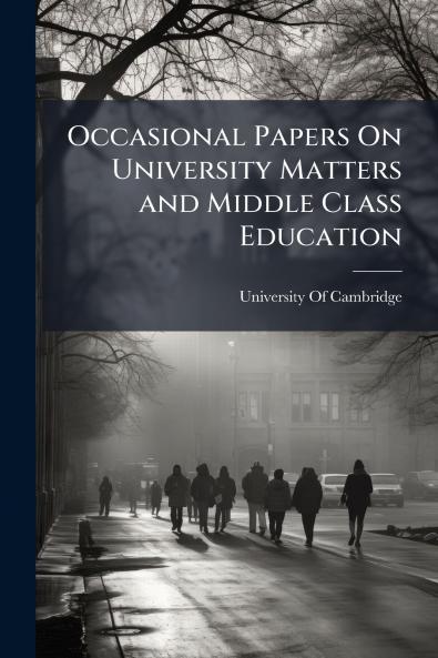 Occasional Papers On University Matters and Middle Class Education