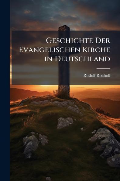 Geschichte Der Evangelischen Kirche in Deutschland