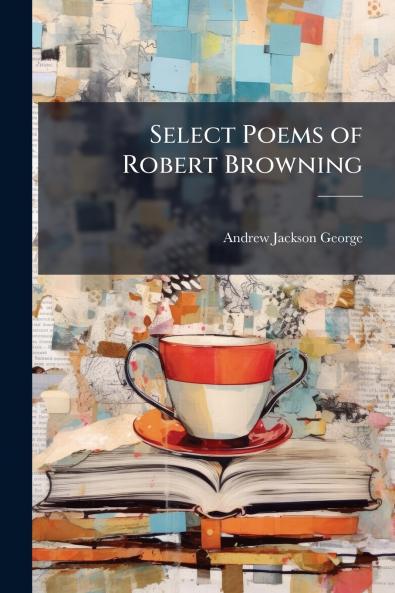 Select Poems of Robert Browning