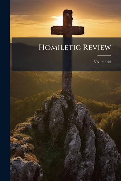 Homiletic Review; Volume 55