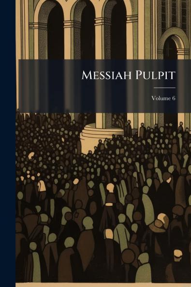 Messiah Pulpit; Volume 6