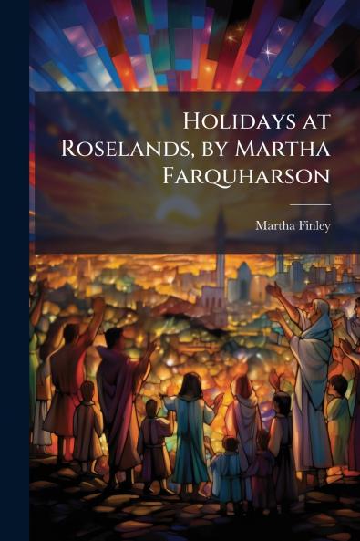 Holidays at Roselands by Martha Farquharson