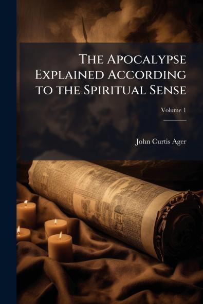 The Apocalypse Explained According to the Spiritual Sense