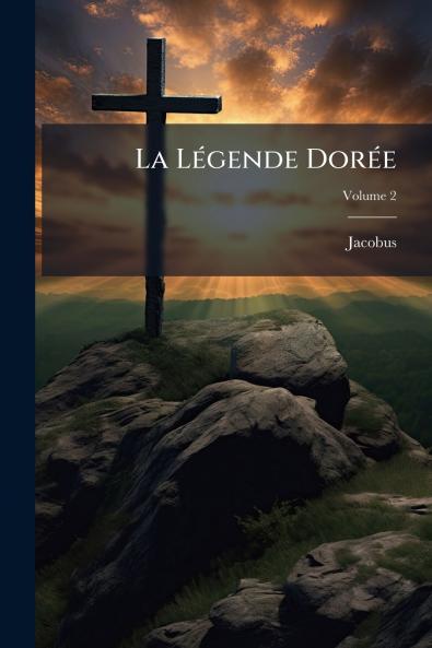 La Légende Dorée; Volume 2