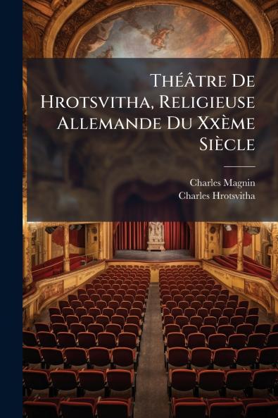 Théâtre De Hrotsvitha Religieuse Allemande Du Xxème Siècle