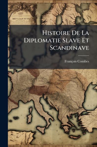 Histoire De La Diplomatie Slave Et Scandinave