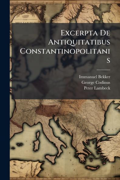 Excerpta De Antiquitatibus Constantinopolitanis