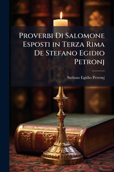 Proverbi Di Salomone Esposti in Terza Rima De Stefano Egidio Petronj