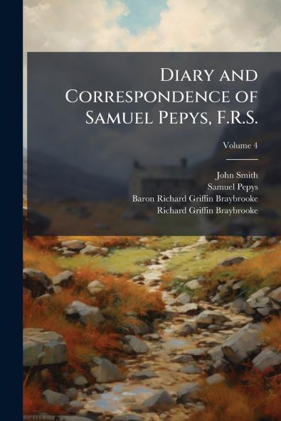 Diary and Correspondence of Samuel Pepys F.R.S.