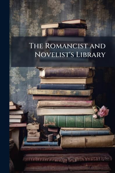 The Romancist and Novelist's Library