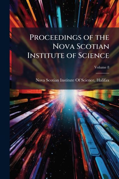 Proceedings of the Nova Scotian Institute of Science; Volume 8