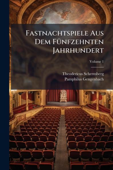 Fastnachtspiele Aus Dem Fünfzehnten Jahrhundert; Volume 1