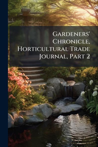 Gardeners' Chronicle Horticultural Trade Journal Part 2