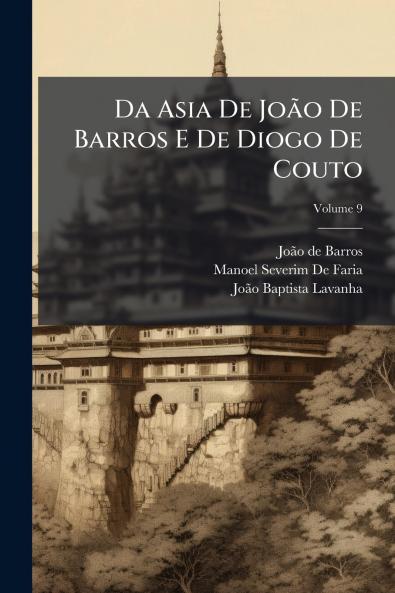 Da Asia De João De Barros E De Diogo De Couto; Volume 9