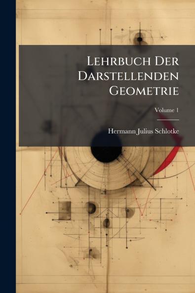 Lehrbuch Der Darstellenden Geometrie; Volume 1