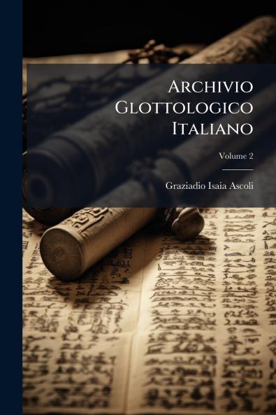 Archivio Glottologico Italiano; Volume 2