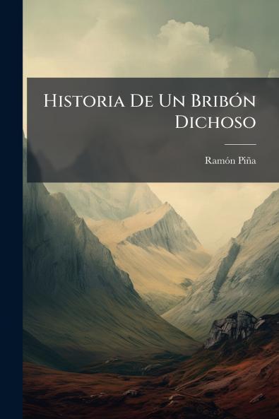 Historia De Un Bribón Dichoso