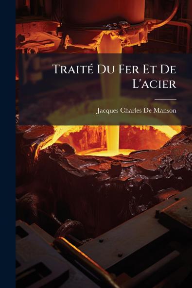 Traité Du Fer Et De L'acier