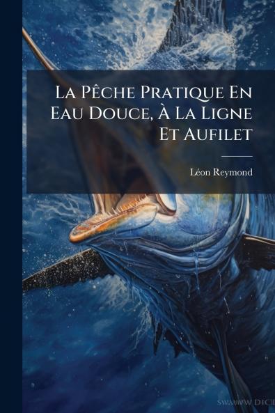 La Pêche Pratique En Eau Douce À La Ligne Et Aufilet