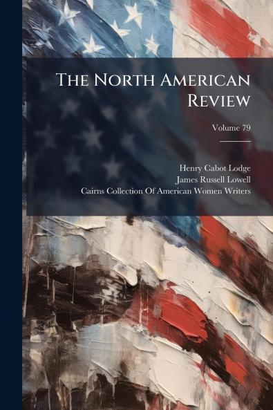 The North American Review; Volume 79