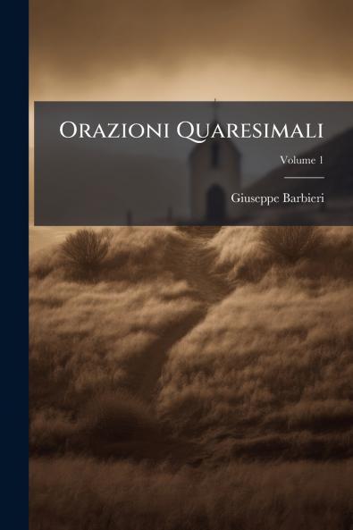 Orazioni Quaresimali; Volume 1
