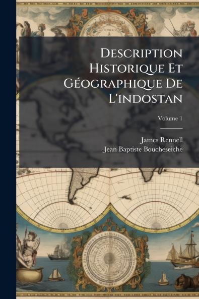 Description Historique Et Géographique De L'indostan; Volume 1