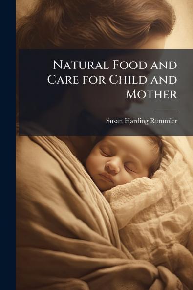Natural Food and Care for Child and Mother