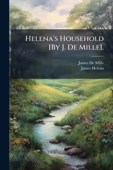 Helena's Household [By J. De Mille].